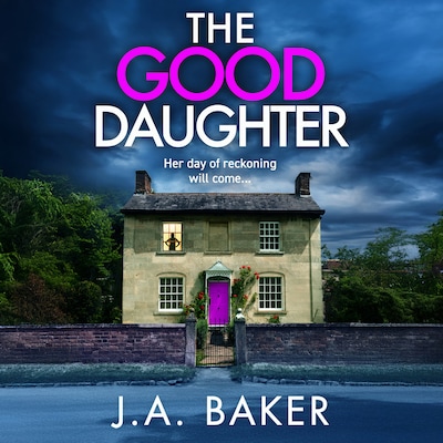 The Good Daughter - A BRAND NEW gripping, addictive, psychological thriller from J. A. Baker (Unabridged) – omslag til lydbogen af J. A. Baker