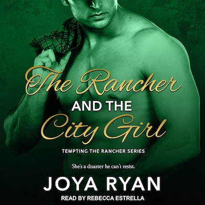 The Rancher and the City Girl – omslag til lydbogen af Joya Ryan