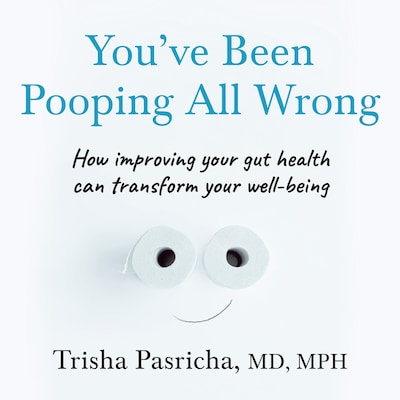 You’ve Been Pooping All Wrong – omslag til lydbogen af Dr Trisha Pasricha
