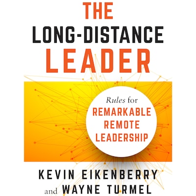 The Long-Distance Leader - Rules for Remarkable Remote Leadership (Unabridged)