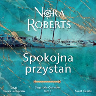 Spokojna przystań. Saga rodu Quinnów. Tom 3 – okładka audiobooka, autor Nora Roberts