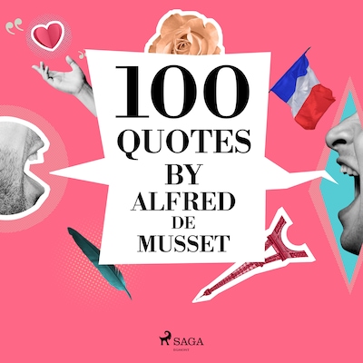 100 Quotes by Alfred de Musset