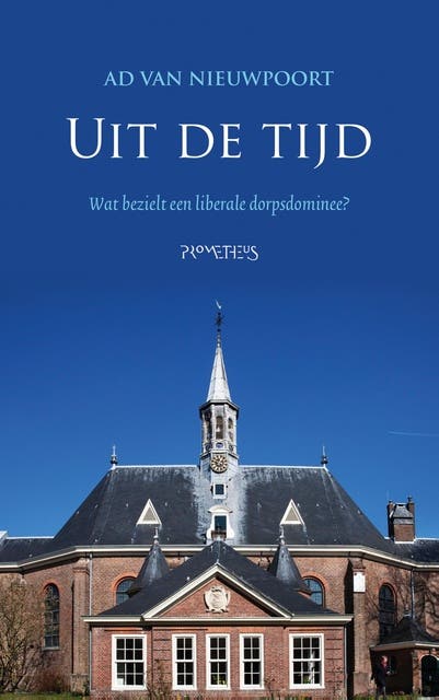 Uit de tijd: wat bezielt een liberale dorpsdominee? – omslag van het luisterboek van Ad van Nieuwpoort