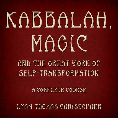 Kabbalah, Magic & the Great Work of Self Transformation – omslag til lydbogen af Lyam Thomas Christopher
