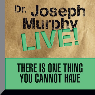 There is One Thing You Cannot Have – omslag til lydbogen af Joseph Murphy