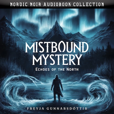 Mistbound Mystery. Echoes Of The North – omslag til lydbogen af Freyja Gunnarsdóttir