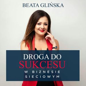 Droga do sukcesu w biznesie sieciowym – okładka audiobooka, autor Beata Glińska