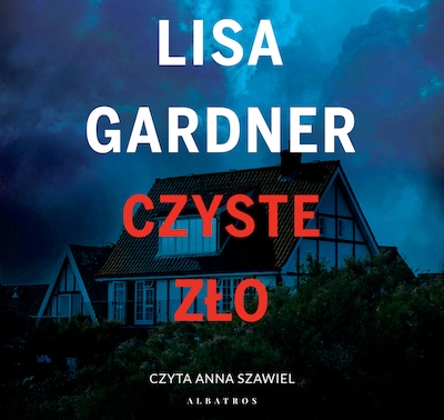 Czyste zło – okładka audiobooka, autor Lisa Gardner