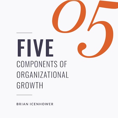 FIVE Components Of Organizational Growth – omslag til lydbogen af Brian Icenhower