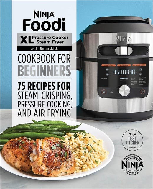 Ninja® Foodi™ XL Pressure Cooker Steam Fryer with SmartLid Cookbook for Beginners: 75 Recipes for Steam Crisping, Pressure Cooking, and Air Frying – omslag til lydbogen af Ninja Test Kitchen