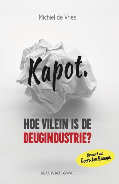Kapot.: Hoe vilein is de deugindustrie? – omslag van het luisterboek van Michiel de Vries