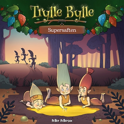 Trylle Bylle Bang - Supersaften - afsnit 9 – omslag til lydbogen af Petter Pettersen