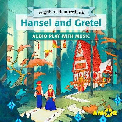 Hansel and Gretel, The Full Cast Audioplay with Music - Opera for Kids, Classic for everyone – omslag van het luisterboek van Engelbert Humperdinck