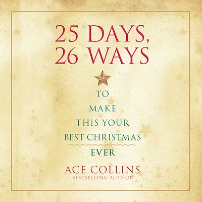 25 Days, 26 Ways to Make This Your Best Christmas Ever