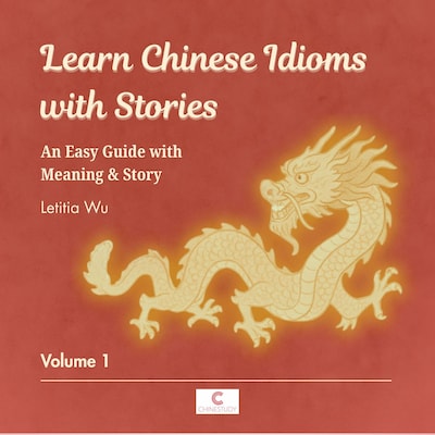 Learn Chinese Idioms with Stories: Volume 1 – omslag til lydbogen af Letitia Wu