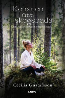Konsten att skogsbada : hitta lugn, kreativitet och kontakt i naturen – omslag till ljudboken av Cecilia Gustafsson