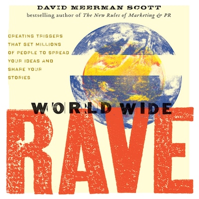 World Wide Rave – omslag til lydbogen af David Meerman Scott