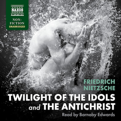 Twilight of the Idols and The Antichrist