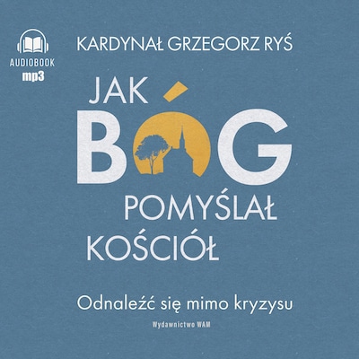 Jak Bóg pomyślał Kościół – okładka audiobooka, autor Grzegorz Ryś