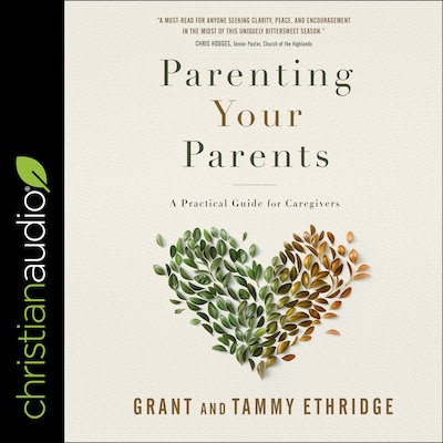 Parenting Your Parents – omslag til lydbogen af Grant Ethridge, Tammy Ethridge