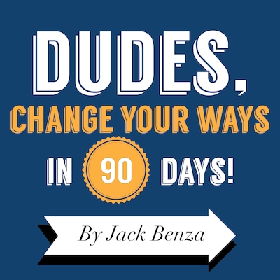 Dudes, Change Your Ways in 90 Days (Unabridged) – omslag van het luisterboek van Jack Benza