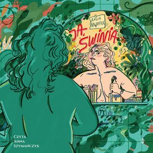Ja, świnia – okładka audiobooka, autor Kasia Nawratek