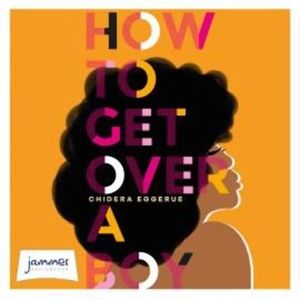 How To Get Over A Boy – okładka audiobooka, autor Chidera Eggerue