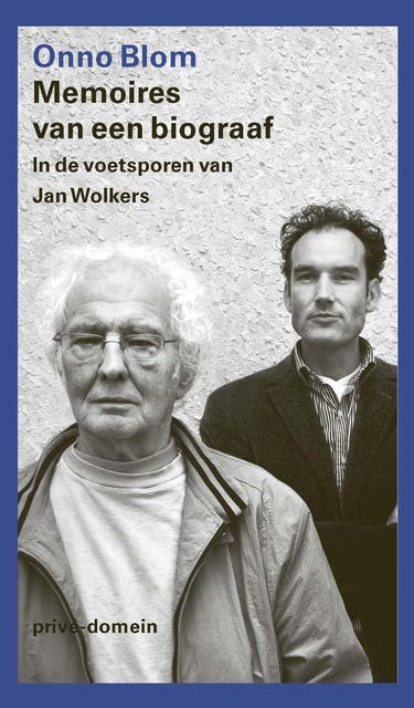 Memoires van een biograaf: In de voetsporen van Jan Wolkers