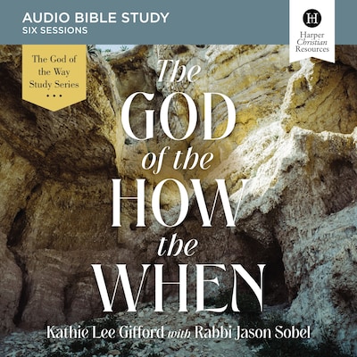 The God of the How and When Bible Study: Audio