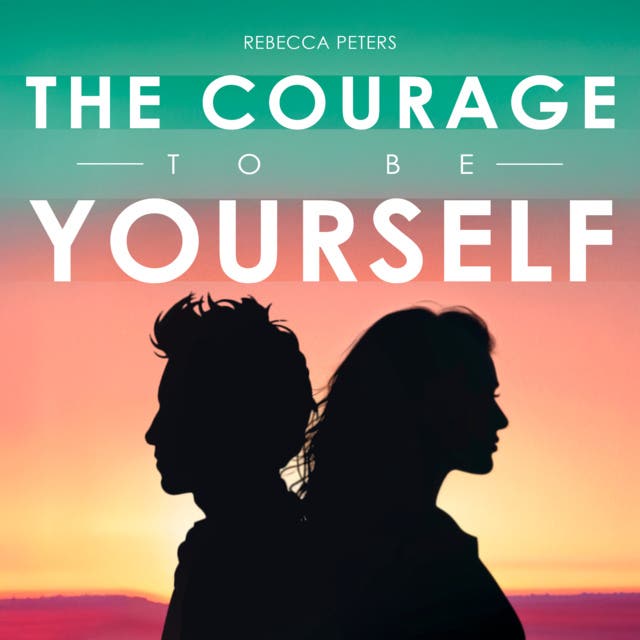 The Courage to Be Yourself: How to Stop Trying to Please Everyone and Start Living – omslag til lydbogen af Rebecca Peters
