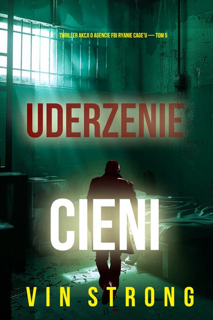 Uderzenie cieni (Thriller akcji o agencie FBI Ryanie Cage’u — Tom 5)