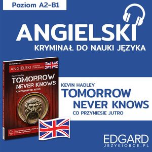 Angielski z kryminałem Tomorrow Never Knows – okładka audiobooka, autor Kevin Hadley, Urszula Makowiecka