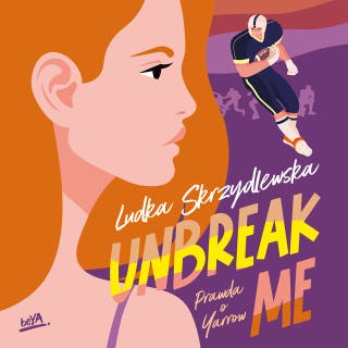Unbreak me. Seria: Prawda o Yarrow – okładka audiobooka, autor Ludka Skrzydlewska