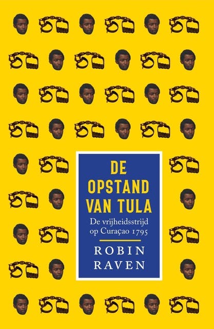 De opstand van Tula: De vrijheidsstrijd op Curaçao 1795