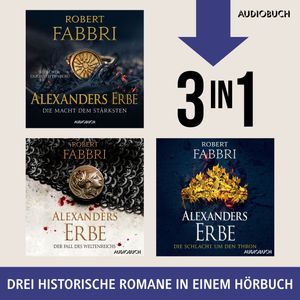 Alexanders Erbe - Die Macht dem Stärksten, Der Fall des Weltenreichs & Die Schlacht um den Thron – okładka audiobooka, autor Robert Fabbri