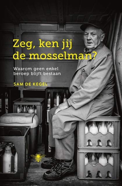 Zeg, ken jij de mosselman?: waarom geen enkel beroep blijft bestaan
