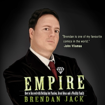 Empire: How to Succeed with Nothing but Passion, Great Ideas and a Wealthy Family