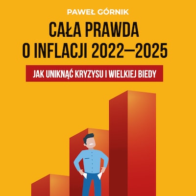 Cała prawda o inflacji 2022-2025 – okładka audiobooka, autor Paweł Górnik