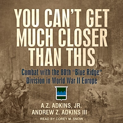 You Can't Get Much Closer Than This – omslag til lydbogen af A.Z. Adkins, Andrew Z. Adkins III