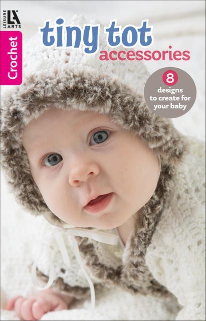 Crochet Tiny Tot Accessories: 8 Designs to Create for Your Baby – omslag til lydbogen af Leisure Arts