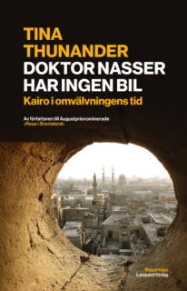 Doktor Nasser har ingen bil: Kairo i omvälvningens tid.