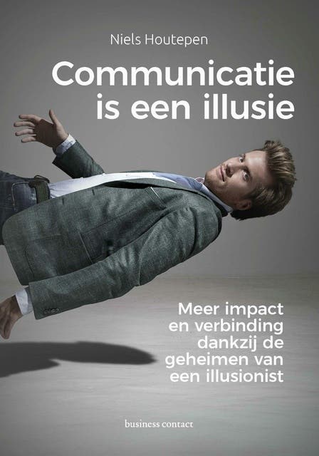 Communicatie is een illusie: Meer impact en verbinding dankzij de geheimen van een illlusionist – omslag van het luisterboek van Niels Houtepen