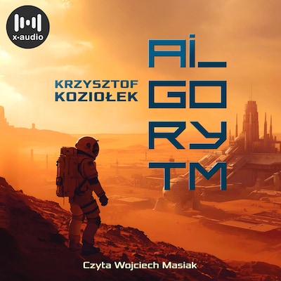 Algorytm – okładka audiobooka, autor Krzysztof Koziołek