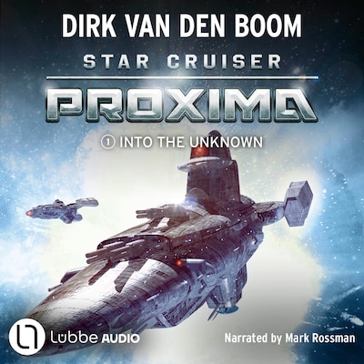 Star Cruiser Proxima - Into the Unknown - Star Cruiser Proxima, Episode 1 (Unabridged) – omslag til lydbogen af Dirk van den Boom