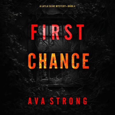 First Chance (A Layla Caine Suspense Thriller—Book 4) – omslag til lydbogen af Ava Strong
