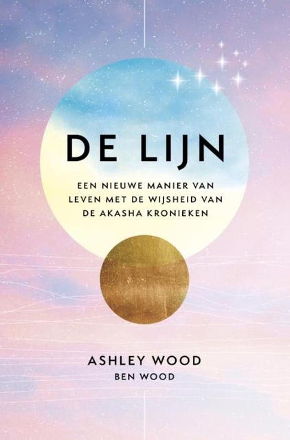 De lijn: Een nieuwe manier van leven met de wijsheid van de Akasha kronieken – omslag van het luisterboek van Ashley Wood,Ben Wood