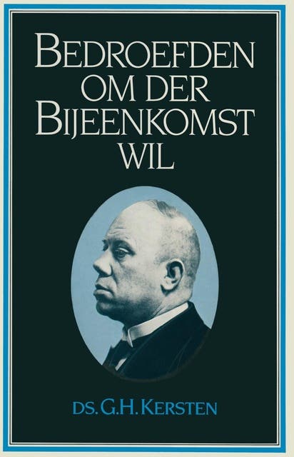 Bedroefden om der Bijeenkomst wil – omslag van het luisterboek van Ds. G.H. Kersten