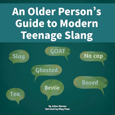 An Older Person’s Guide to Modern Teenage Slang