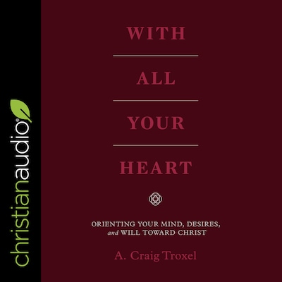 With All Your Heart – omslag til lydbogen af A. Craig Troxel