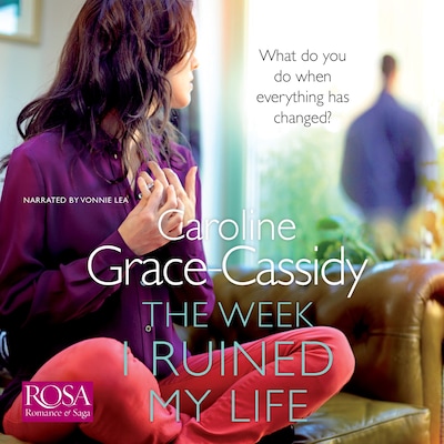 The Week I Ruined My Life – omslag till ljudboken av Caroline Grace-Cassidy